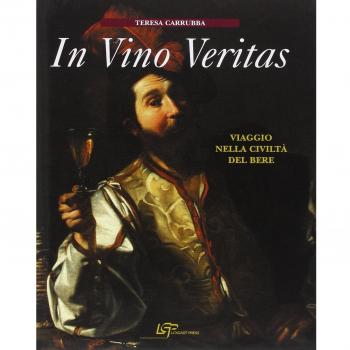 In vino veritas. Viaggio nella civiltà del bere