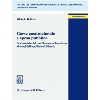 Corte costituzionale e spesa pubblica. Le dinamiche del coordinamento finanziario ai tempi dell'equilibrio di bilancio