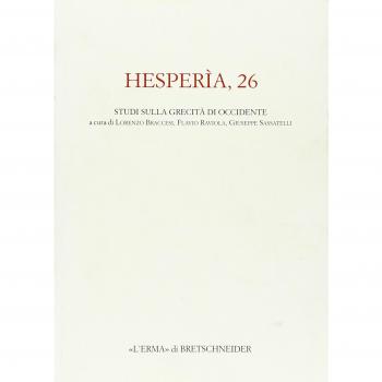 Hesperìa. Studi sulla grecità di Occidente (Vol. 26): Studi Sulla Grecita Di Occidente