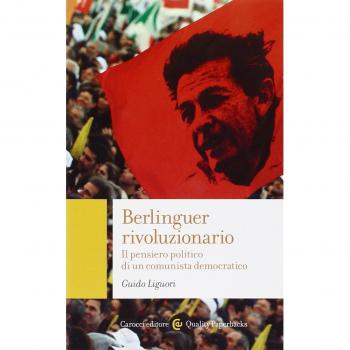 Berlinguer rivoluzionario. Il pensiero politico di un comunista democratico