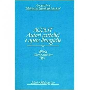 Acolit. Autori cattolici e opere liturgiche. Una lista di autorità. Bibbia, Chiesa cattolica, Curia romana, Stato pontificio, Vaticano, papi e antipapi (Vol. 1)