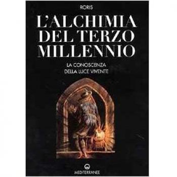 L'alchimia del terzo millennio. La conoscenza della luce vivente