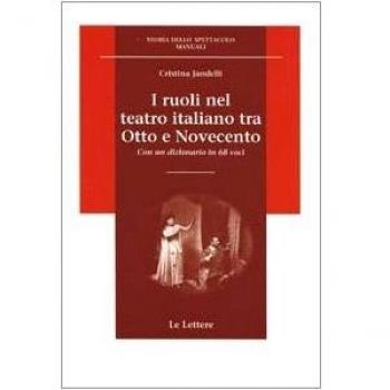 I ruoli nel teatro italiano tra Otto e Novecento. Con un dizionario in 68 voci