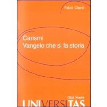 Carismi. vangelo che si fa storia