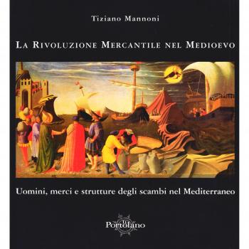 La rivoluzione mercantile nel Medioevo. Uomini, merci e strutture degli scambi nel Mediterraneo