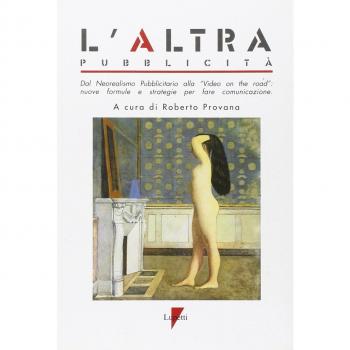 L'altra pubblicità. Dal neorealismo pubblicitario alla «Video on the road»: nuove formule e strategie per fare comunicazione. Con CD-ROM