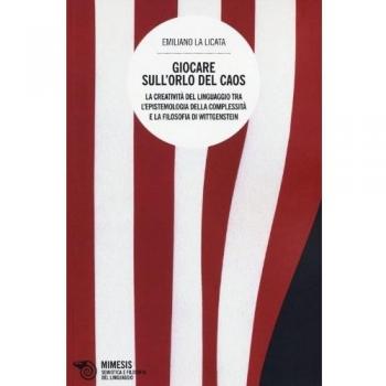 Giocare sull'orlo del caos. La creatività del linguaggio tra l'epistemologia della complessità e la filosofia di Wittgenstein