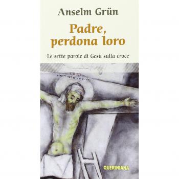 Padre, perdona loro. Le ultime parole di Gesù sulla croce