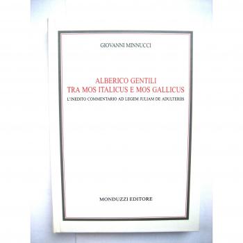 Alberico Gentili tra mos italicus e mos gallicus. L'inedito commentario Ad legem Julian de adulteriis