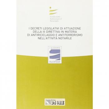 I decreti legislativi di attuazione della terza direttiva in materia di antiriciclaggio e antiterrorismo nell'attività notarile. Atti del convegno