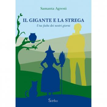 Il gigante e la strega. Una fiaba dei nostri giorni