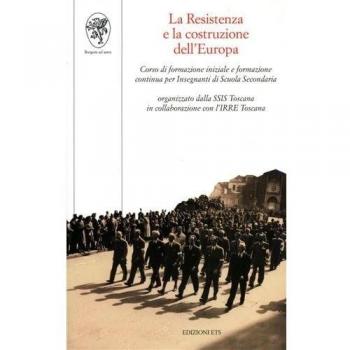 La Resistenza e la costruzione dell'Europa. Corso di formazione iniziale e formazione continua per Insegnanti di Scuola Secondaria