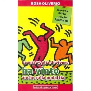 La mia voglia di vivere ha vinto anche sulla malattia. Io ce l'ho fatta... e te lo racconto