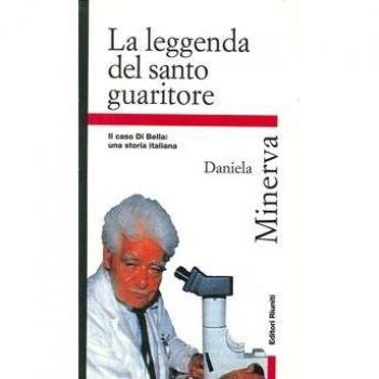 La leggenda del santo guaritore. Il caso Di Bella: una storia italiana