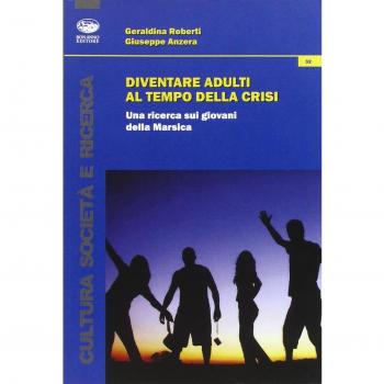 Diventare adulti al tempo della crisi. Una ricerca sui giovani della Marsica