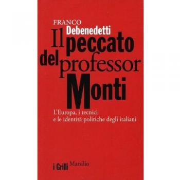 Il peccato del professor Monti. L'Europa, i tecnici e le identità politiche degli italiani