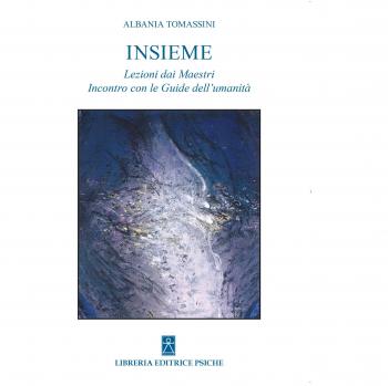 Insieme. Le Lezioni dei maestri incontro con le guide dell'umanità