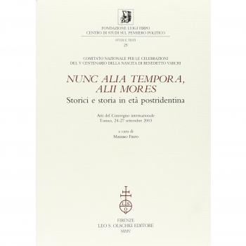 Nunc alia tempora, alii mores. Storici e storia in età postridentina. Atti del Convegno internazionale (Torino, 24-27 settembre 2003)