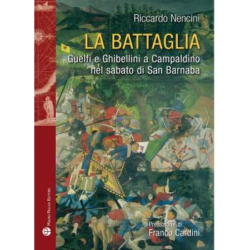 La battaglia. Guelfi e ghibellini a Campaldino nel sabato di san Barnaba