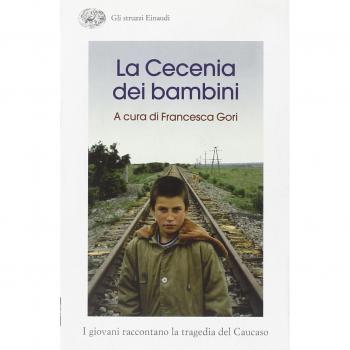 La Cecenia dei bambini. I giovani raccontano la tragedia del Caucaso