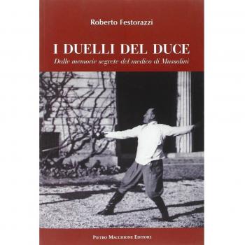 I duelli del Duce. Dalle memorie segrete del medico di Mussolini