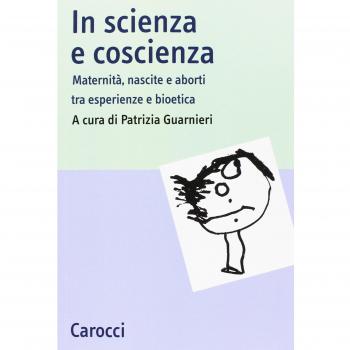 In scienza e coscienza. Maternità, nascite e aborti nell'Italia contemporanea