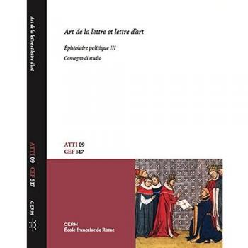 Art de la lettre et lettre d’art. Épistolaire politique. Convegno di Studio. Ediz. bilingue