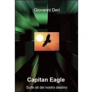 Capitan Eagle. Sulle ali del nostro destino