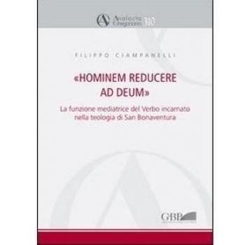 Hominem reducere ad deum. La funzione mediatrice del verbo incarnato nella teologia di San Bonaventura