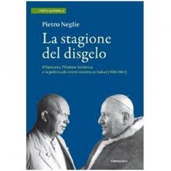 La stagione del disgelo. Il Vaticano, l'Unione Sovietica e la politica di centro sinistra in Italia (1958-1963)
