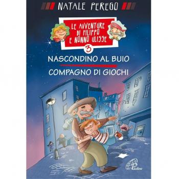 Nascondino al buio. Compagno di giochi. Le avventure di Filippo e nonno Ulisse. Ediz. illustrata (Vol. 3)