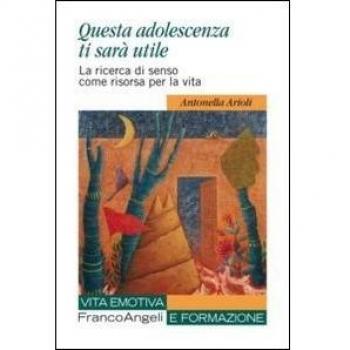 Questa adolescenza ti sarà utile. La ricerca di senso come risorsa per la vita
