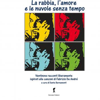 La rabbia, l'amore e le nuvole senza tempo. Ventinove racconti ispirati alla (e dalle) canzoni di Fabrizio De Andrè