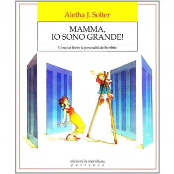 Mamma, io sono grande! Come far fiorire la personalità dei bambini