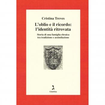 L'oblio e il ricordo: l'identità ritrovata. Storia di una famiglia ebraica tra tradizione e assimilazione