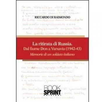 La ritirata russa dal fiume Don a Varsavia (1942-43). Memorie di un soldato italiano