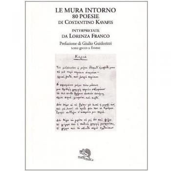 Le mura intorno. 80 poesie di Costantino Kavafis interpretate da Lorenza Franco. Testo greco a fronte