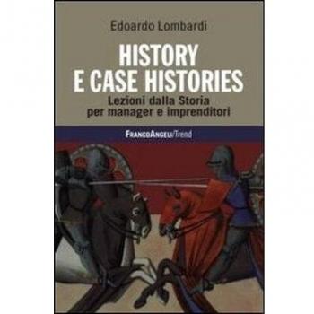 History e case histories. Lezioni dalla storia per manager e imprenditori