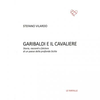 Garibaldi e il Cavaliere. Storia, racconti e folclore di un paese della profonda Sicilia