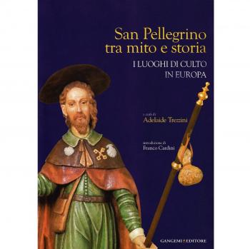 San Pellegrino tra mito e storia. I luoghi di culto in Europa