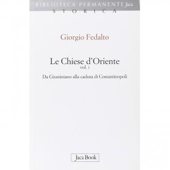 Le chiese d'Oriente. Da Giustiniano alla caduta di Costantinopoli (Vol. 1)