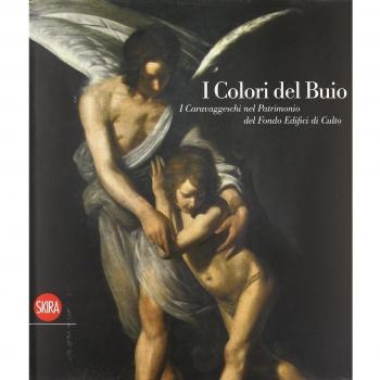 I colori del buio. I caravaggeschi nel patrimonio del Fondo edifici di culto