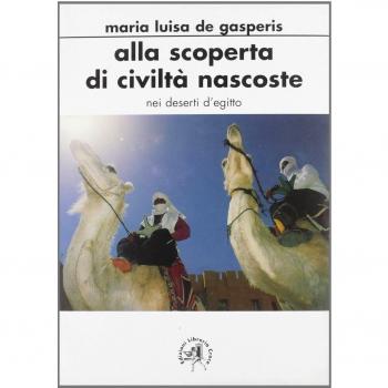 Alla scoperta di civiltà nascoste. Diari di viaggio. I deserti d'Egitto