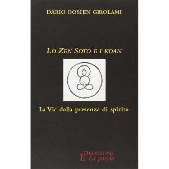 Lo zen Soto e i Koan. La via della presenza di spirito