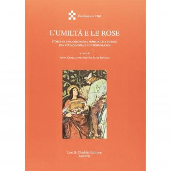 L'umiltà e le rose. Storia di una Compagnia femminile a Torino tra età moderna e contemporanea