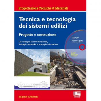 Tecnica e tecnologia dei sistemi edilizi. Progetto e costruzione. Con disegni, schemi funzionali, dettagli costruttivi e immagini di cantiere. Con CD-ROM