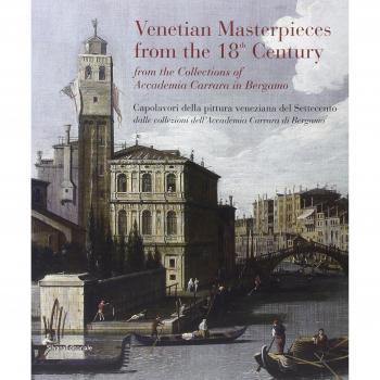 Capolavori della pittura veneziana del Settecento dalle collezioni dell'Accademia Carrara di Bergamo. Catalogo della mostra. Ediz. italiana e inglese