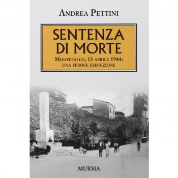 Sentenza di morte: Montefalco, 13 aprile 1944: una feroce esecuzione