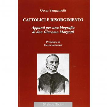 Cattolici e Risorgimento. Appunti per una biografia di don Giacomo Margotti