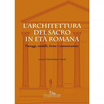 L'architettura del sacro in età romana. Paesaggi, modelli, forme e comunicazione. Ediz. a colori